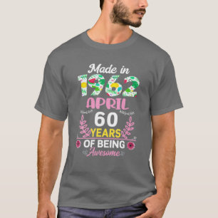 Made In April 1962 60 Year Old Floral 60Th Birthda T-Shirt