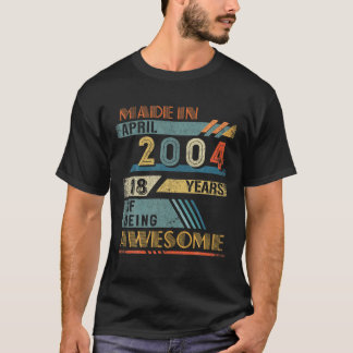 Made In April 2004 18 Years Old 18Th Birthday T-Shirt