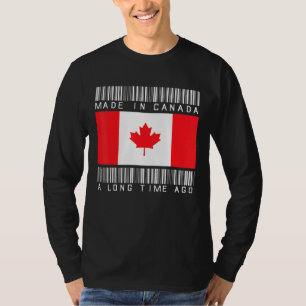 Made In Canada A Long Time Ago Canadian Canada T-Shirt