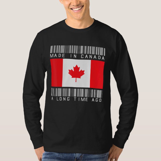 Made In Canada A Long Time Ago Canadian Canada T-Shirt (Front)
