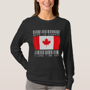 Made In Canada A Long Time Ago Canadian Canada T-Shirt
