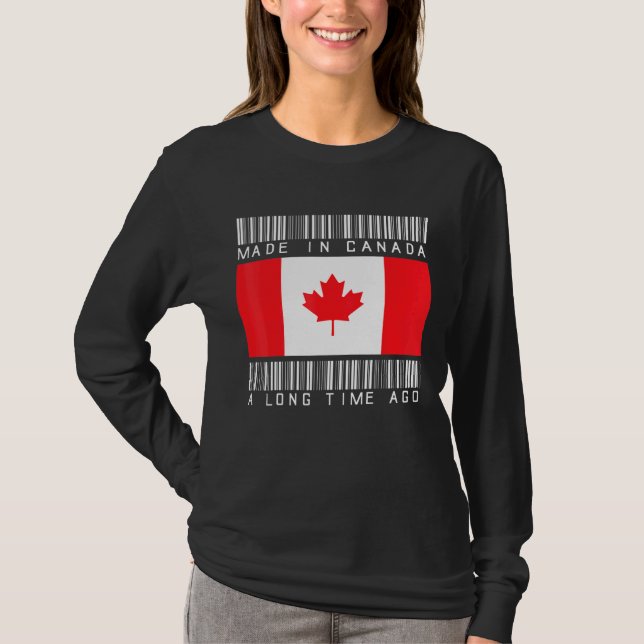 Made In Canada A Long Time Ago Canadian Canada T-Shirt (Front)