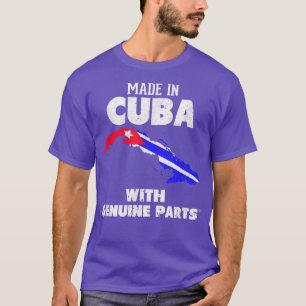 Made in Cuba with Genuine Parts! Cuban Pride  T-Shirt