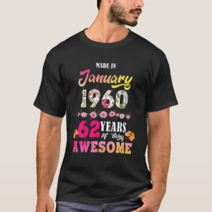 Made In January 1960 My Birthday 62 Years Of Being T-Shirt
