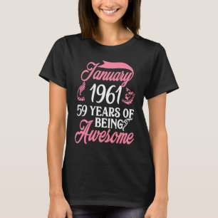Made in JANUARY 1961 Birthday 59 Years of Being Aw T-Shirt