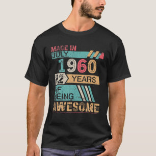 Made In July 1960 Happy Birthday 62 Years Of Being T-Shirt