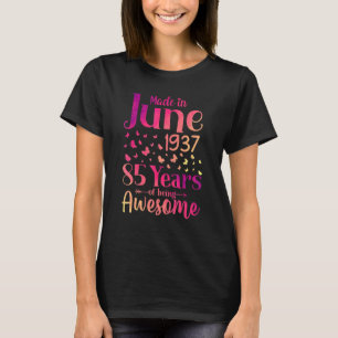 Made In June 1937 85 Years Of Being Awesome 85th B T-Shirt
