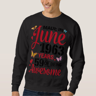 Made In June 1963 Happy Birthday 59 Years Of Being Sweatshirt