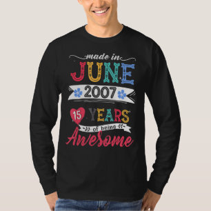 Made In June 2007 15 Years Of Being Awesome 15th B T-Shirt