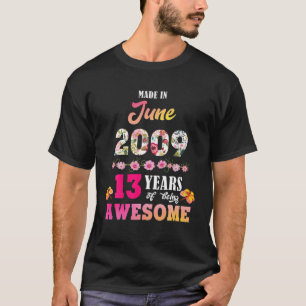 Made In June 2009 My Birthday 13 Years Of Being Aw T-Shirt