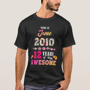 Made In June 2010 My Birthday 12 Years Of Being Aw T-Shirt
