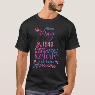 Made In May 1940 Happy Birthday 82 Years Of Being T-Shirt