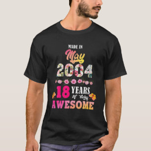 Made In May 2004 My Birthday 18 Years Of Being Awe T-Shirt