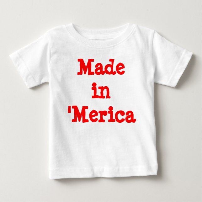 Made in 'Merica Baby T-Shirt (Front)
