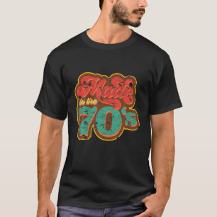 Made In The 70S   Retro Vintage 70S Style T-Shirt