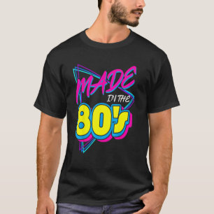 Made In The 80s 1980s Retro Nineteen Eighties Vint T-Shirt