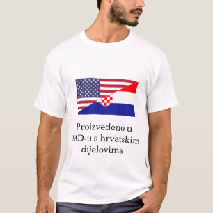 Made in  the US With Croatian Parts T-Shirt