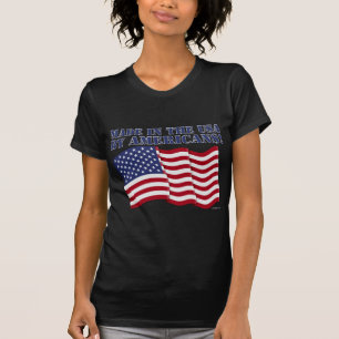 MADE IN THE USA BY AMERICANS! T-Shirt