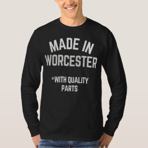 Made In Worcester  Slogan Born In Worcester T-Shirt