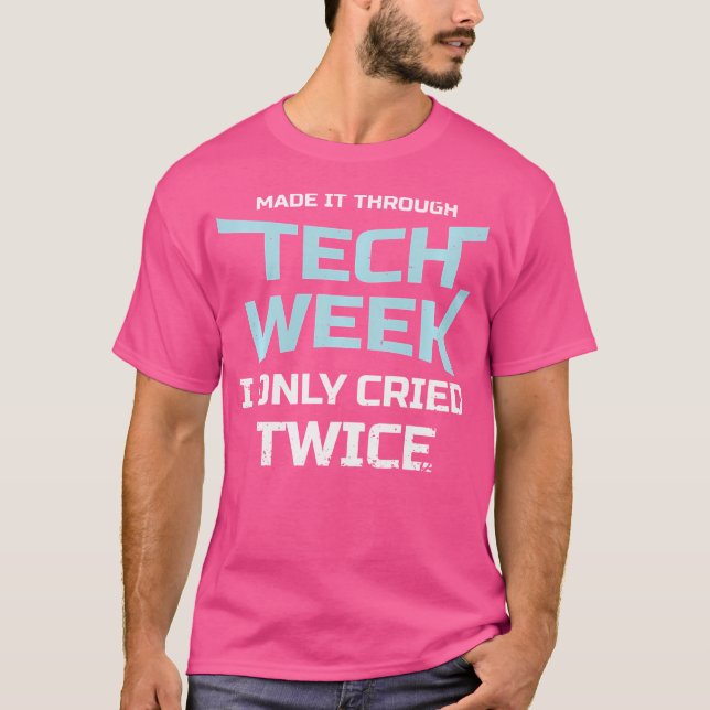 Made It Through Tech Week Shirt Theatre Life Opera (Front)