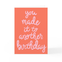 Made it to Another Birthday