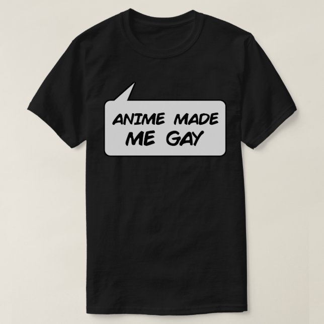 Made Me Gay T-Shirt (Design Front)