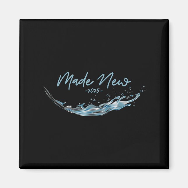 Made New, Christian Water Baptism-2025  Magnet (Front)