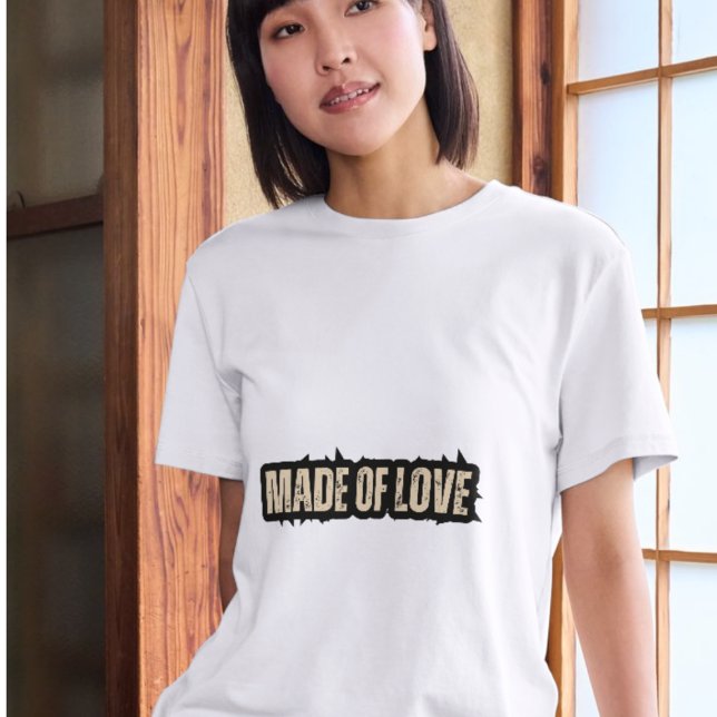Made of Love T-Shirt (Creator Uploaded)
