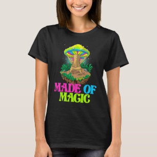 Made Of Magic Women Magic Psilocybin Mushroom 1 T-Shirt