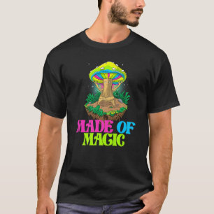 Made Of Magic  Women Magic Psilocybin Mushroom T-Shirt