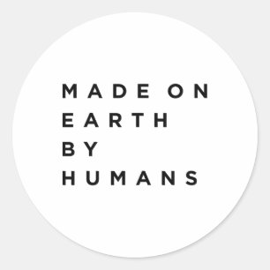Made On Earth By Human Earth Day Save Earth There Classic Round Sticker