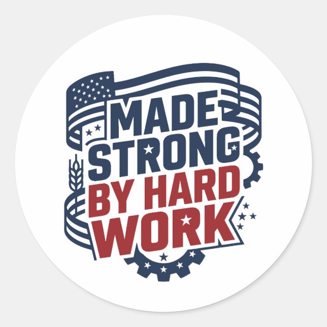 Made Strong By Hard Work Classic Round Sticker (Front)