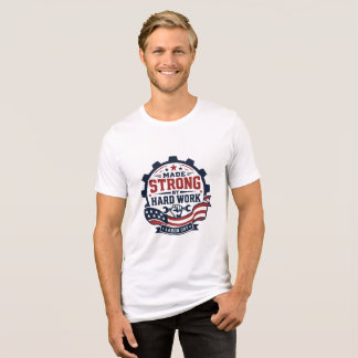 Made Strong By Hard Work Labour Day Tri-Blend Shirt