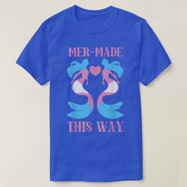 Made This Way Trans Mermaid Transgender LGBT Pride T-Shirt (Design Front)