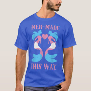 Made This Way Trans Mermaid Transgender LGBT Pride T-Shirt