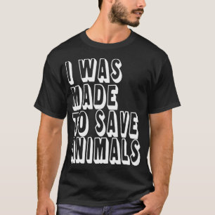 MADE TO SAVE Animal Lover Tee Shirt Rescue Dog