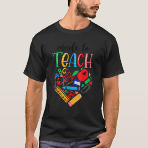Made To Teach Cute Graphic For Men Women Teacher 1 T-Shirt