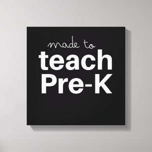 Made to teach prek funny primary school teacher canvas print