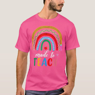 Made To Teach Rainbow Cute Graphic For Men Women T T-Shirt