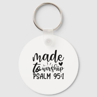 Made To Worship Psalm 95 1-01 (2) Key Ring