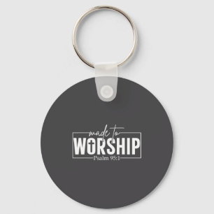Made To Worship Psalm 95 1 Christian Bible Verse Key Ring