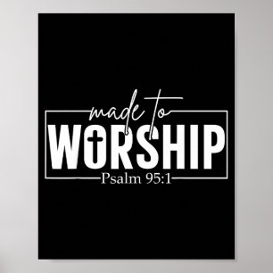 Made To Worship Psalm 95 1 Christian Bible Verse Poster