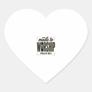 Made to Worship Psalm 95_1 Christian Vintage Desig Heart Sticker