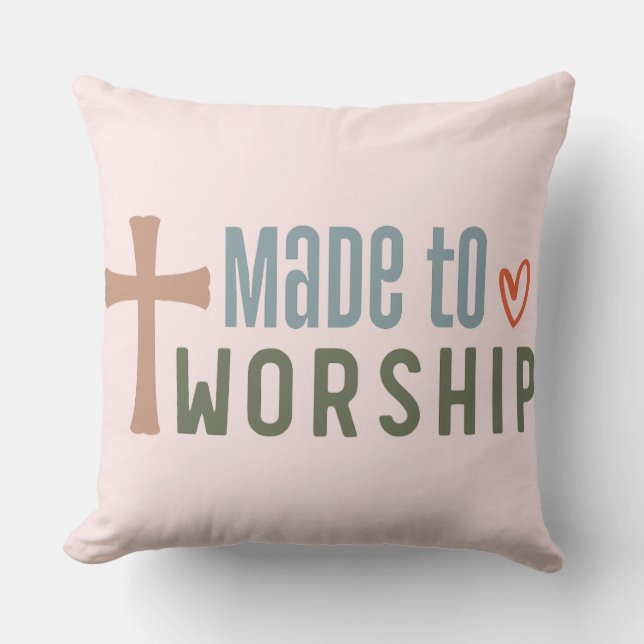 Made To Worship Throw Pillow (Front)