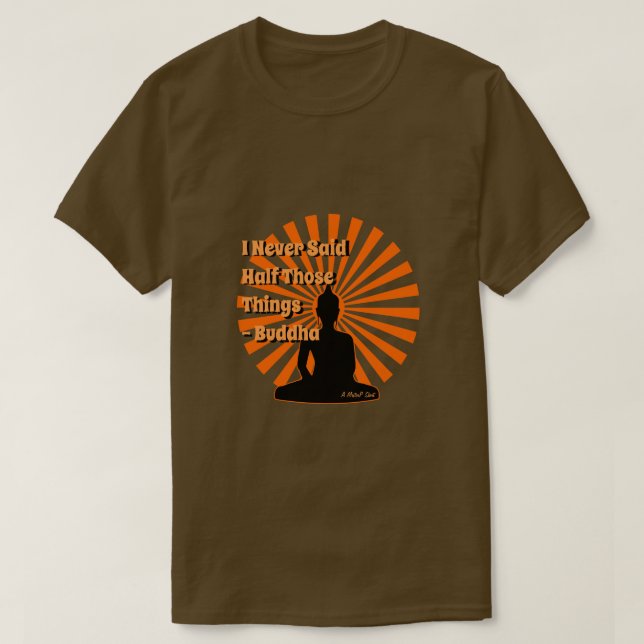 Made Up Quotes 9  (Buddha) - A MisterP Shirt (Design Front)
