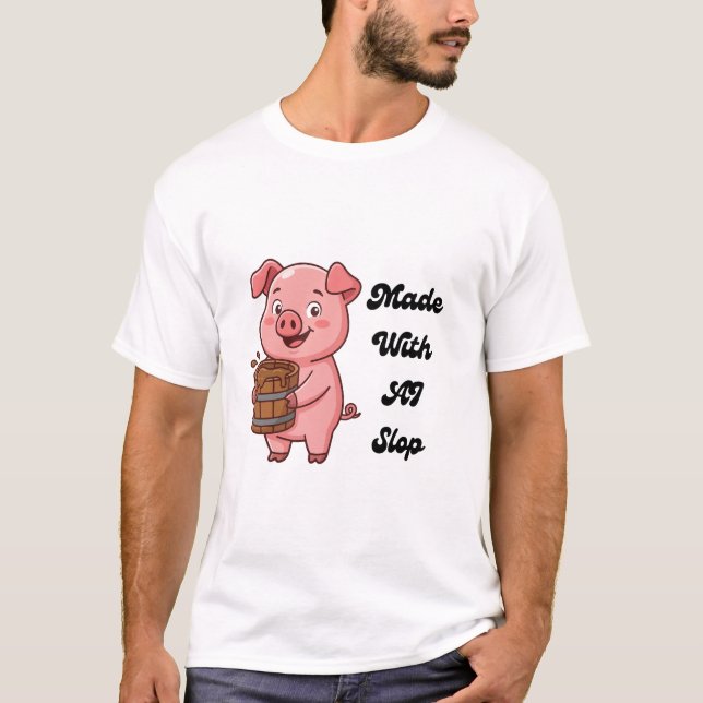 Made With AI Slop Funny Pig Tech Meme T-Shirt (Front)
