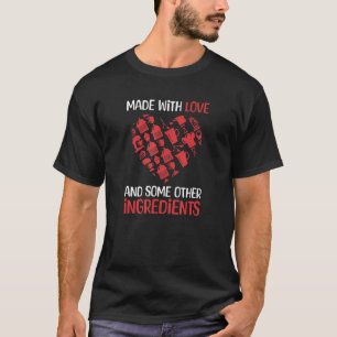 Made with love and some other ingredients baking c T-Shirt