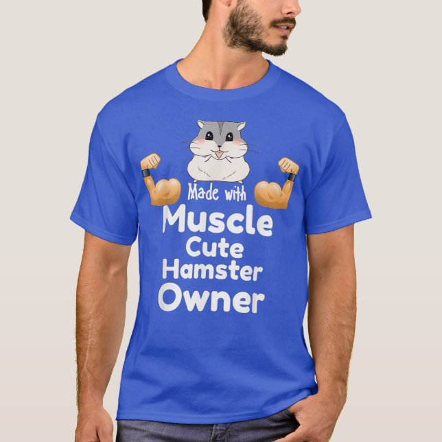 Made with muscle cute hamster owner T-Shirt (Front)