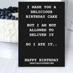 Made You A Birthday Cake Social Distancing Humour Card