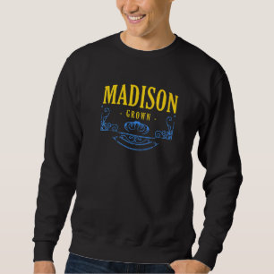 Madison Grown Wisconsin American Wi Usa Hometown R Sweatshirt